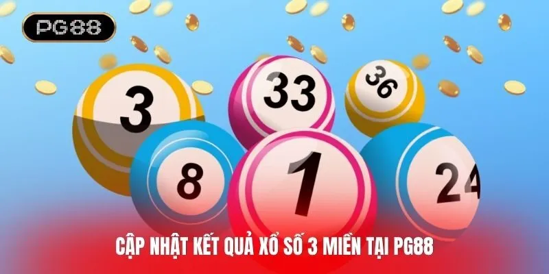 Cập nhật kết quả xổ số 3 miền PG88 chuẩn và nhanh nhất năm 2026