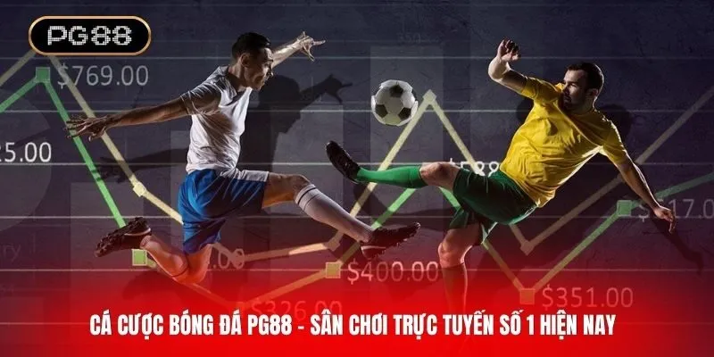 Cá cược bóng đá PG88 - Sân chơi trực tuyến số 1 hiện nay