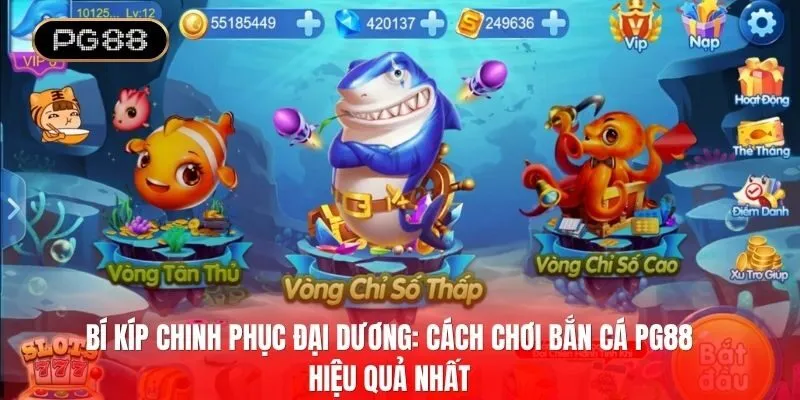 Bí kíp chinh phục đại dương: Cách chơi bắn cá PG88 hiệu quả nhất