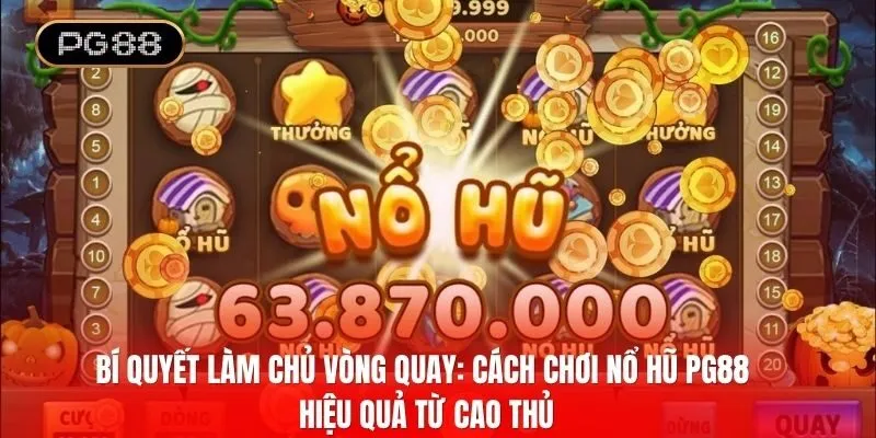 cách chơi nổ hũ PG88 hiệu quả