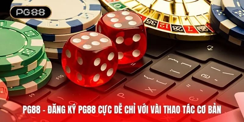 Đăng ký PG88 cực dễ chỉ với vài thao tác cơ bản