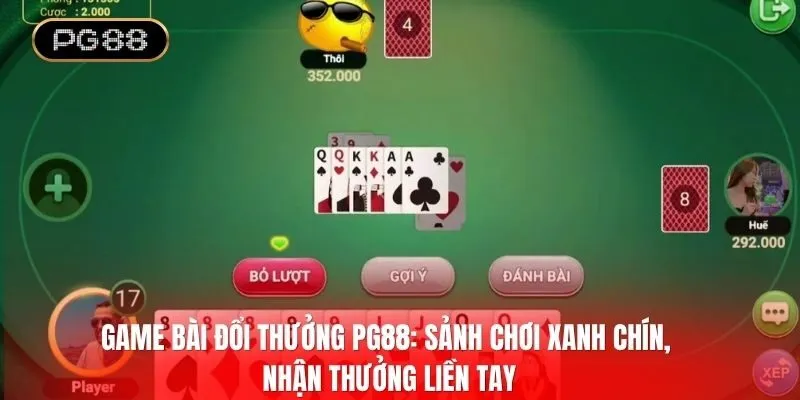 Game bài đổi thưởng PG88: Sảnh chơi xanh chín, nhận thưởng liền tay