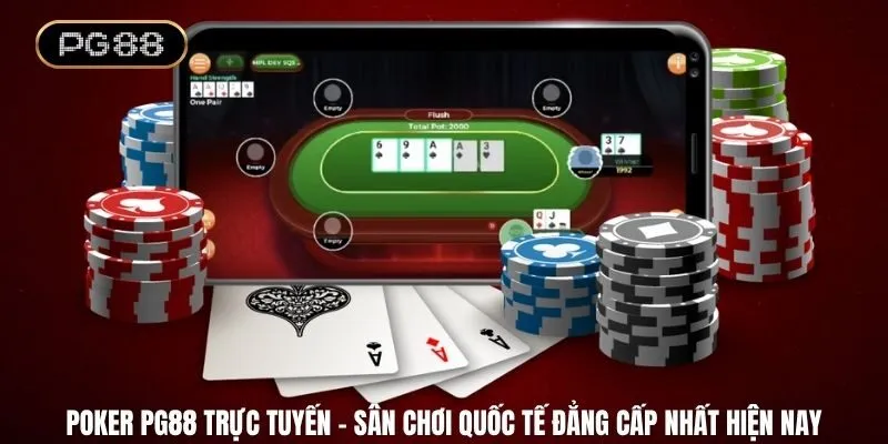 Poker PG88 trực tuyến - Sân chơi quốc tế đẳng cấp nhất hiện nay