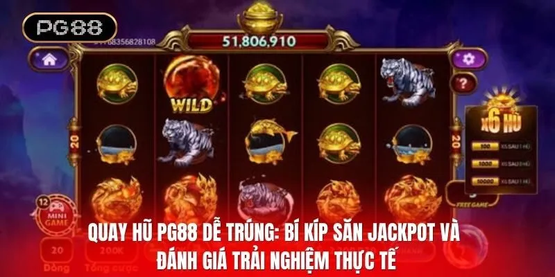 Quay hũ PG88 dễ trúng: Bí kíp săn Jackpot và đánh giá trải nghiệm thực tế